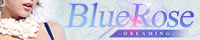 BLUE ROSE−DREAMING−公式サイトへ